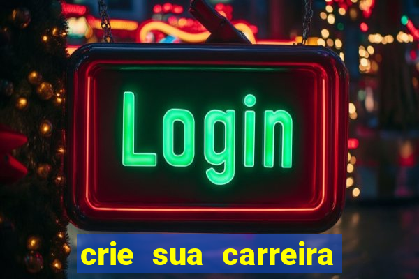 crie sua carreira no futebol